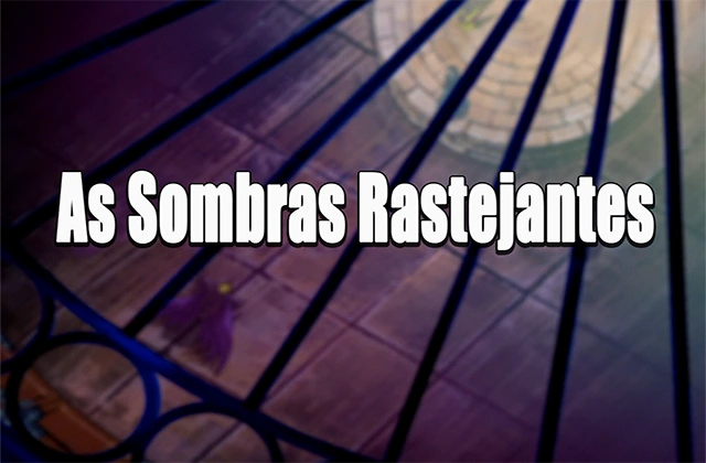 Episódio 3: As Sombras Rastejantes