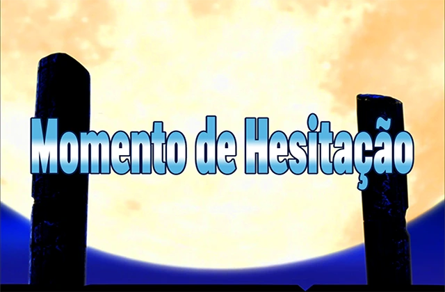 Episódio 8: Momento de Hesitação